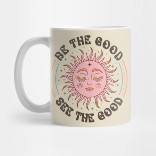 Be the good see the good Mug